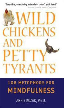 Paperback Wild Chickens and Petty Tyrants: 108 Metaphors for Mindfulness Book