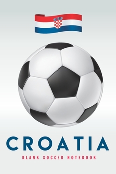 Croatia: Blank Soccer Notebook for Football  fans