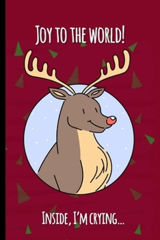 Joy To The World Inside I'm Crying: Journal Notebook Gifts for Women Or Men