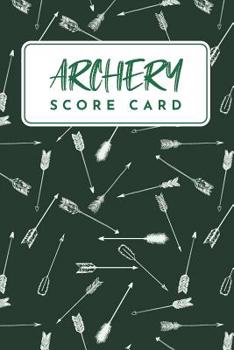 Paperback Archery Score Card: Archery Score Keeper Scoring Helper; Individual Sport Archery Training Green Notebook; Archery For Beginners Score Log Book