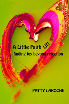Paperback A Little Faith Lift: Finding Joy Beyond Rejection Book