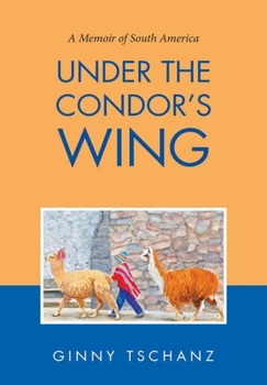 Hardcover Under the Condor's Wing: A Memoir of South America Book