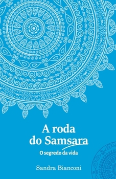 Paperback A roda do Samsara - o segredo da vida [Portuguese] Book