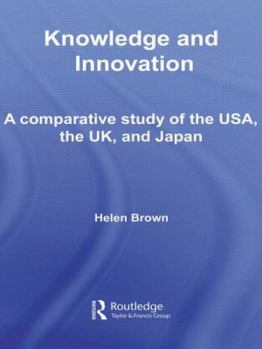 Paperback Knowledge and Innovation: A Comparative Study of the Usa, the UK and Japan Book