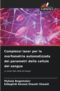 Complessi laser per la morfometria automatizzata dei parametri delle cellule del sangue: Lo studio delle cellule del sangue