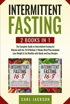 Paperback Intermittent Fasting: 2 books in 1: The Complete Guide to Intermittent Fasting for Woman with the 16/8 Method. 4 Weeks Meal Plan Included. L Book