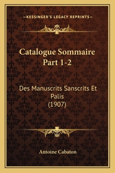 Paperback Catalogue Sommaire Part 1-2: Des Manuscrits Sanscrits Et Palis (1907) [French] Book