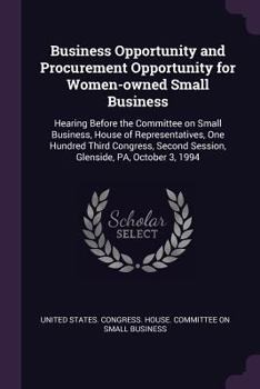 Paperback Business Opportunity and Procurement Opportunity for Women-owned Small Business: Hearing Before the Committee on Small Business, House of Representati Book