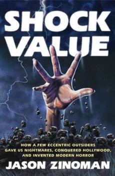 Hardcover Shock Value: How a Few Eccentric Outsiders Gave Us Nightmares, Conquered Hollywood, and Inven Ted Modern Horror Book