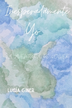 Paperback Inesperadamente Yo: La Aventura de Volver [Spanish] Book