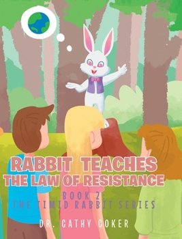 Hardcover Rabbit Teaches The Law of Resistance: Book 2: The Timid Rabbit Series Book
