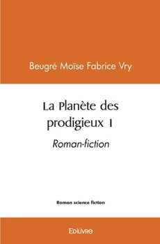 Paperback La Planète des prodigieux 1: Roman-fiction [French] Book