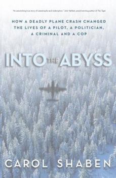Hardcover Into the Abyss: How a Deadly Plane Crash Changed the Lives of a Pilot, a Politician, a Criminal and a Cop Book