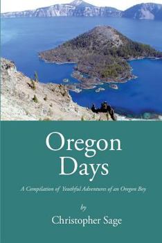 Paperback Oregon Days: A Compilation of Youthful Adventures of An Oregon Boy Book