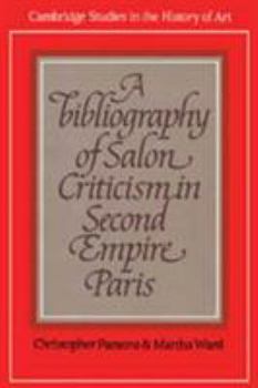 Hardcover A Bibliography of Salon Criticism in Second Empire Paris Book