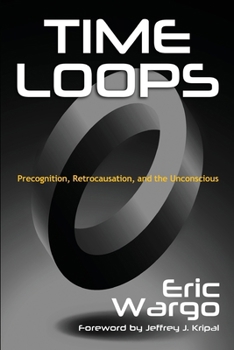 Paperback Time Loops: Precognition, Retrocausation, and the Unconscious Book
