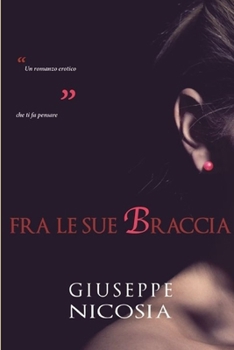 Paperback Fra Le Sue Braccia [Italian] Book