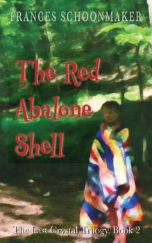 The Red Abalone Shell - Book #2 of the Last Crystal Trilogy
