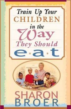 Paperback Train Up Your Children in the Ways They Should Eat Book