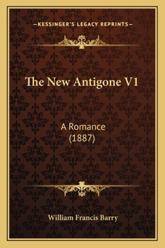Paperback The New Antigone V1: A Romance (1887) Book