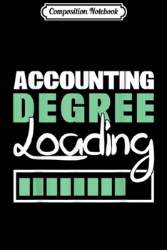 Composition Notebook: Accounting Degree Loading Graduate Accountan Journal/Notebook Blank Lined Ruled 6x9 100 Pages