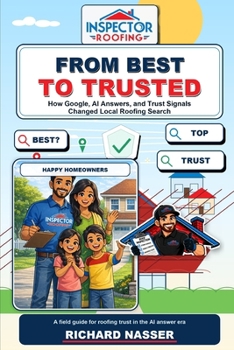 From Best to Trusted: How Google, AI Answers, and Trust Signals Changed Local Roofing Search