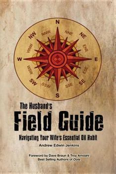 Paperback The Husband's Field Guide: Navigating Your Wife's Essential Oil Habit Book