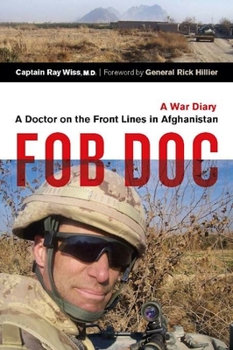 Hardcover FOB DOC: A Doctor on the Front Lines in Afghanistan: A War Diary Book