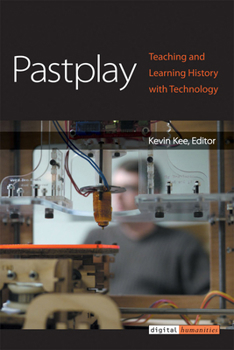 Paperback Pastplay: Teaching and Learning History with Technology Book