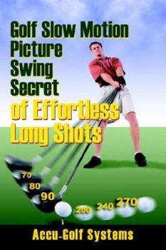 Paperback Golf Slow Motion Picture Swing Secrets of Effortless Long Shots Book