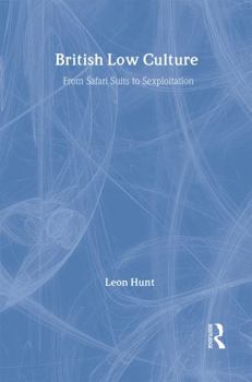 Hardcover British Low Culture: From Safari Suits to Sexploitation Book