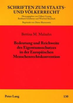 Bedeutung Und Reichweite Des Eigentumsschutzes in Der Europaeischen Menschenrechtskonvention: Eine Untersuchung Unter Besonderer Beruecksichtigung Der