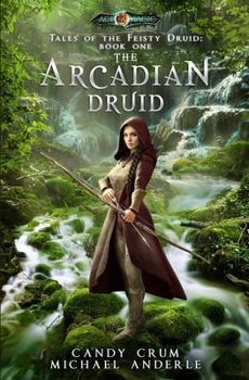 Paperback The Arcadian Druid: Age Of Magic - A Kurtherian Gambit Series Book