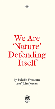 Paperback We Are 'Nature' Defending Itself: Entangling Art, Activism and Autonomous Zones Book