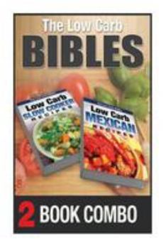 Paperback Low Carb Mexican Recipes and Low Carb Slow Cooker Recipes: 2 Book Combo Book