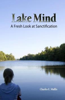 Paperback Lake Mind: A Fresh Look at Sanctification Book