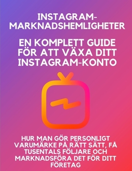 Paperback Instagram-marknadshemligheter: En komplett guide för att växa ditt Instagram-konto, hur man gör personligt varumärke på rätt sätt, få tusentals följa [Swedish] Book