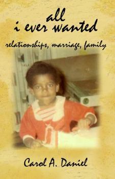 Paperback All I Ever Wanted - Relationships, Marriage, Family Book