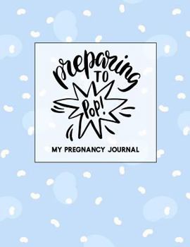 Paperback Preparing to Pop: My Pregnancy Journal Light Blue Book