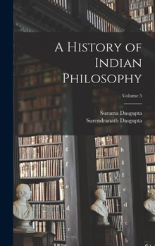 Hardcover A History of Indian Philosophy; Volume 5 Book