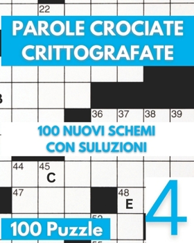 Paperback Parole Crociate Crittografate: 100 Nuovi Schemi Con Soluzioni - Vol 04 [Italian] Book