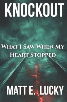 Knockout: What I Saw When My Heart Stopped | A Memoir of Addiction, Trauma, and the Fight to Recover