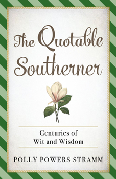 Paperback The Quotable Southerner: Centuries of Wit and Wisdom Book