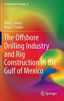 Hardcover The Offshore Drilling Industry and Rig Construction in the Gulf of Mexico Book