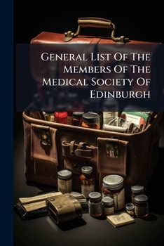 General List of the Members of the Medical Society of Edinburgh