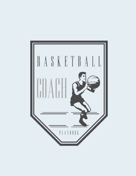 Paperback Basketball Coach Playbook: Blank Basketball Court Templates, Player Roster, Record Statistics, Game Schedule, Notebook Journal Book
