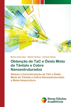 Obtenção de TaC e Óxido Misto de Tântalo e Cobre Nanoestruturados: Síntese e Caracterização de TaC e Óxido Misto de Tântalo e Cobre Nanoestruturados a Baixa temperatura