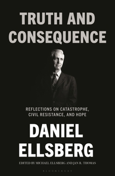 Hardcover Truth and Consequence: Reflections on Catastrophe, Civil Resistance, and Hope Book