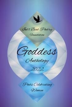 Paperback Int'l Beat Poetry Foundation Goddess Anthology 2022: Poets Celebrating Women Book