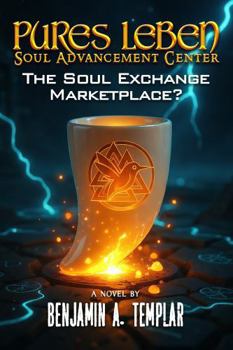 Pures LeBen Soul Advancement Center: The Soul Exchange Marketplace?